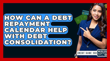 How Can A Debt Repayment Calendar Help With Debt Consolidation? - CreditGuide360.com