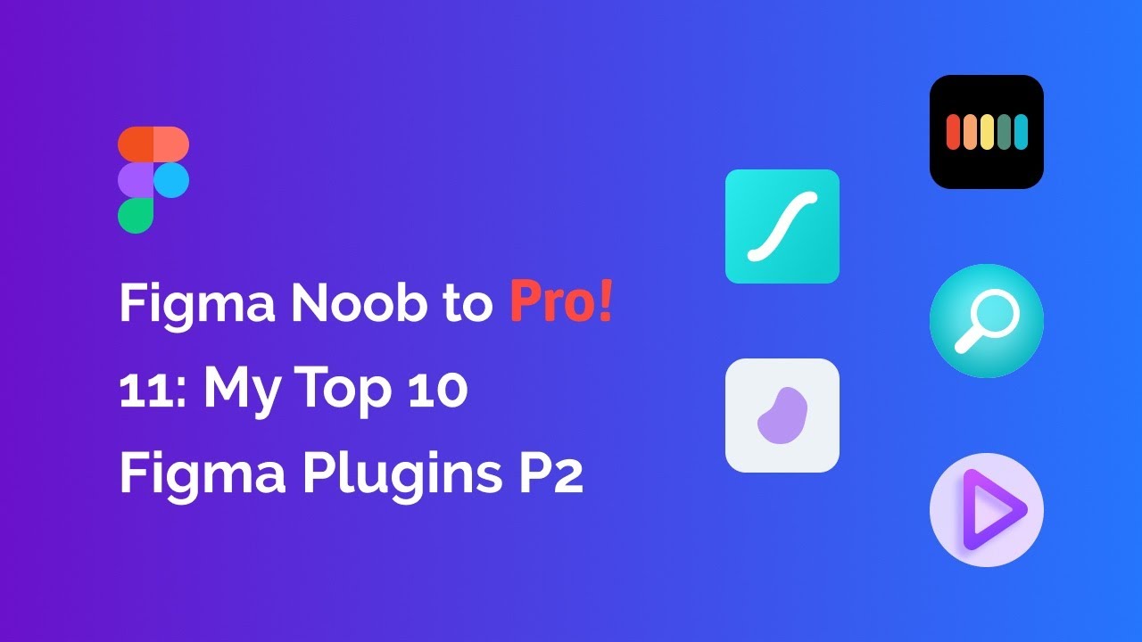 Figma Noob to Pro! 11: My Top 10 Figma Plugins P2 - YouTube