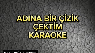 Adına bir çizik çektim - Karaoke 