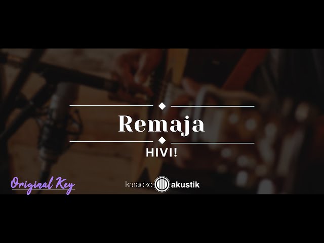 Remaja – HIVI! (KARAOKE AKUSTIK - ORIGINAL KEY) class=