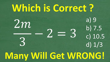 2m/3 + 1 = 4, m=? A BASIC Algebra problem MANY will get WRONG!