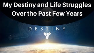 My Struggles with Destiny and Life Over the Past Few Years