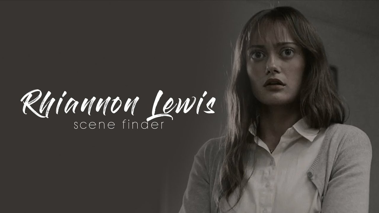 • Rhiannon Lewis | scene finder [S1]