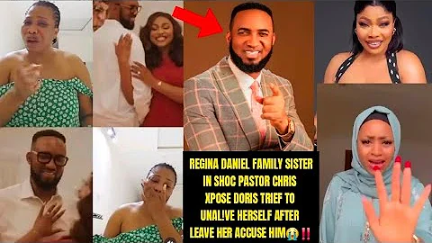 REGINA DANIEL SISTER DORIS PASTOR CHRIS XPOSE SHE TRY 2 UNAL!VE SELF LEAVE HER ACCUSE HIM😭‼️