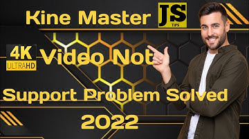 Kine master Not Support 4k Video Problem Solved !Only Two Steps!100%Working tricks|| JS Tips 2022...