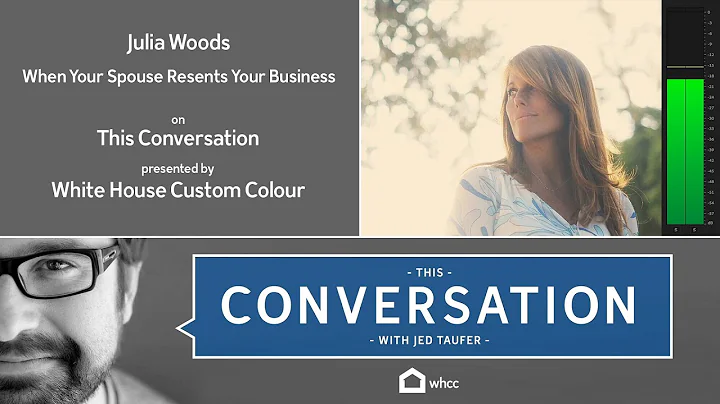 Julia Woods - When Your Spouse Resents Your Business