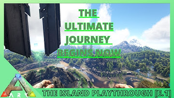 Ark: Survival Evolved - The Island [E1] The Ultimate Journey Begins!!