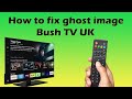 How to fix Bush TV ghost image repair 🛠️📺