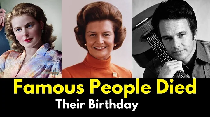 Famous People Who Died on Their Birthday - Celebrity Who Died on Their Birthday - DayDayNews