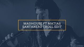 Madhouse Ft Matias Santanero Vs Silverio  - Turn Down For Ya La Toque (TROLL EDIT)