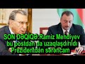 SON DƏQİQƏ:Ramiz Mehdiyev bu postdan da uzaqlaşdırıldı-Prezidentdən sərəncam