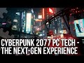 Cyberpunk 2077 Visual Tech Tour - The Maxed Out Next-Gen PC Experience