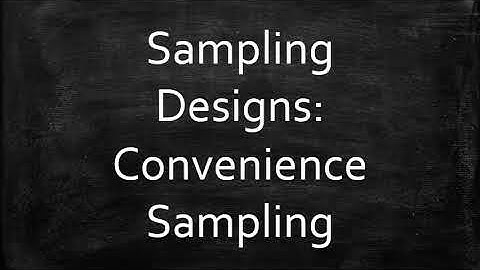 Sampling Designs: Convenience Sampling