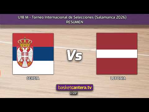 #Resumen U18M. SERBIA vs LETONIA.- Torneo Internacional Junior Salamanca 2026