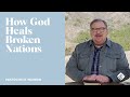 "How God Heals Broken Nations" with Pastor Rick Warren