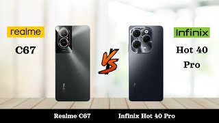 Realme C67 Vs Infinix Hot 40 Pro - Full Comparison 2024