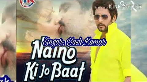 new trending song MP3 Naino ki jo baat // Yash Kumar (2021)