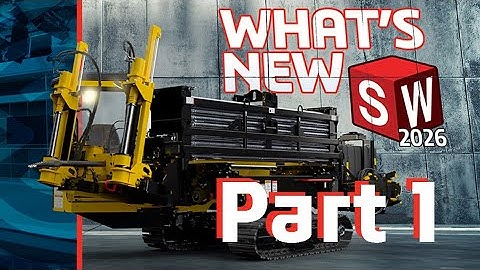 Whats New in SOLIDWORKS 2026? | Part 1