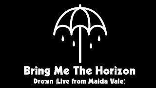 Bring Me The Horizon - Drown (Live From Maida Vale) Lyric Video