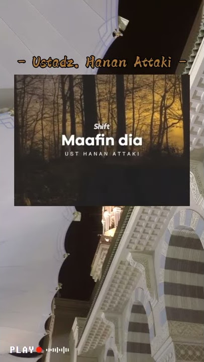 Story Wa Ceramah Ustadz Hanan Attaki ' Memaafkan' (Status Wa)