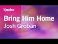 Bring Him Home - Josh Groban | Karaoke Version | KaraFun