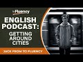 LEARN ENGLISH PODCAST: WHAT? YOU CAN'T WALK THERE? (WITH SUBTITLES)