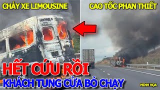 Tung cửa KHÁCH BỎ CHẠY THOÁT THÂN - CHÁY RỤI XE 16 CHỖ LIMOUSINE TRÊN CAO TỐC PHAN THIẾT DẦU GIÂY