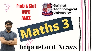 GTU | Maths 3 | Important Announcement | For All Branch | Prob & Stat | CVPD | AMEE | Must Watch