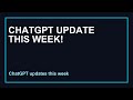ChatGPT Latest Updates You Need to Know This Week!