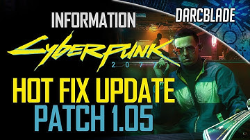 CYBERPUNK 2077 PATCH 1.05 : How much does this fix?!