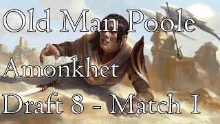 Amonkhet: Draft 8 - Match 1