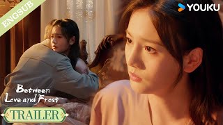 【Trailer】EP21: If you come near me you will lose your life!🥲| Between Love and Frost | YOUKU