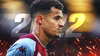 Philippe Coutinho ► SOMEBODY I USED TO KNOW ● 2022 ᴴᴰ