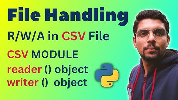 CSV File Handling in Python - Read, Write, Append in CSV File, CSV Module - Reader / Writer Object