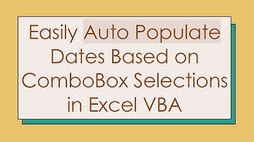 Easily Auto Populate Dates Based on ComboBox Selections in Excel VBA