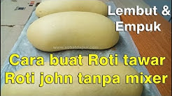 Cara buat roti tawar lembut tanpa mixer untuk roti john empuk enak - Durasi: 16.16. 