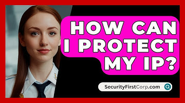 How Can I Protect My IP? - SecurityFirstCorp.com