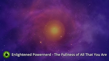 Enlightened Powernerd - The Fullness of All That You Are (NO ADS) #abrahamhicks