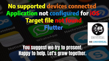 No supported devices connected | Application not configured for iOS | Target file not found flutter