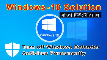Turn off Windows Defender Antivirus  Permanently on Windows 10 | Bangla Tutorial