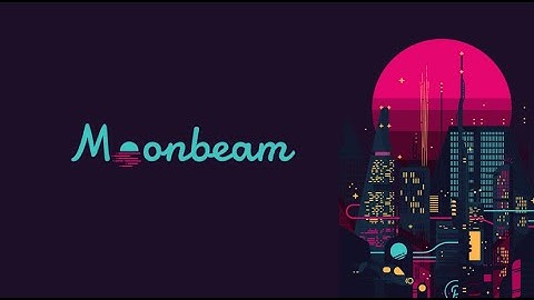 Moonbeam Lights Up: Moonbeam city  #MoonbeamLightsUp
