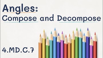 4.MD.C.7 - Angles - Part 3: Compose and Decompose