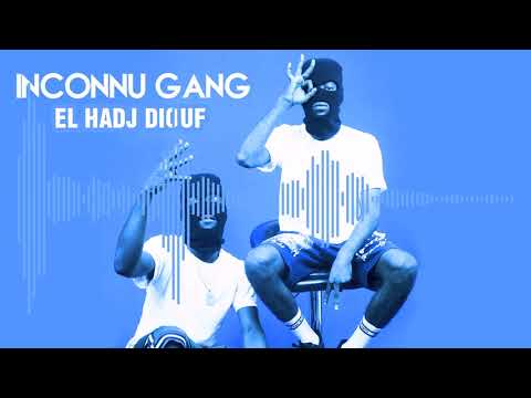 INCONNU GANG - EL HADJ DIOUF (2020)