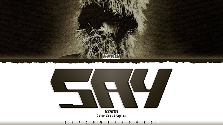 keshi 'Say' Lyrics (케시 Say 가사) [Color Coded_Eng] | ShadowByYoongi