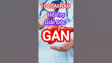 10 Loại Rau Hỗ Trợ Giải Độc Gan #dinhduong #health #suckhoe