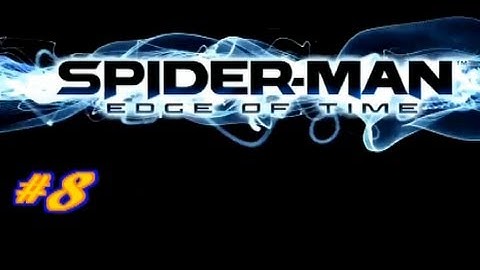 Spider-Man Edge Of Time - Here There Be Monsters (HD) Part 8