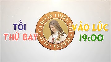 CA ĐOÀN THIẾU NHI TÊRÊSA CHÀO ĐÓN BẠN!