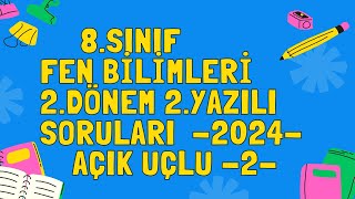 8.Sınıf Fen Bilimleri Dersi 2.Dönem 2.Yazılı  Açık Uçlu Soruları ve Cevapları Yeni 2024 Güncel 2