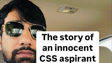 The story of an innocent CSS aspirant — listen to this video till the end.