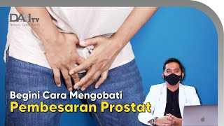 Begini Cara Mengobati Pembesaran Prostat #tanyadokter